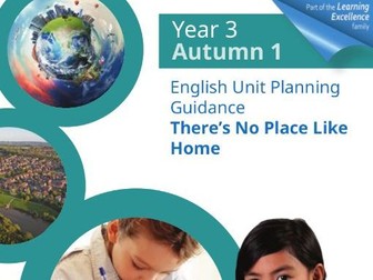 Year 3 Autumn 1 English Planning Unit : There's No Place Like Home