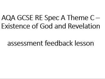 Theme C  -Existence of God and Revelation Assessment Feedback Lesson 2019 paper AQA RE GCSE Spec A