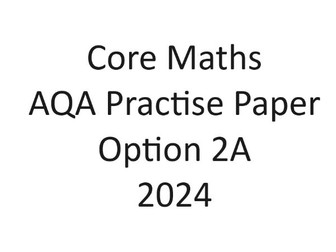 AQA Core Maths - Option 2A - Practise Paper 2024