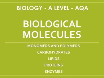 New AQA- A Level- Biological Molecules- Complete series of lessons.