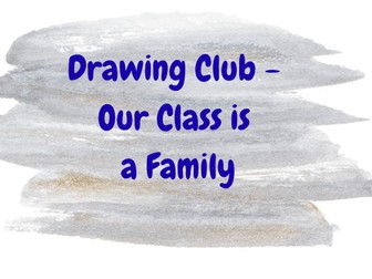 Drawing Club - Our Class is a Family