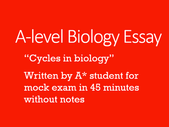 Timed A-level Biology Essay by A* Student - Cycles in Biology