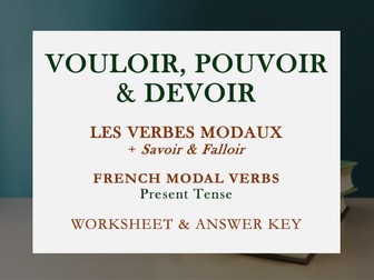 WORKSHEET | FRENCH MODAL VERBS | VOULOIR, POUVOIR, DEVOIR | WITH ANSWER KEY | KS3, KS4, A1, A2