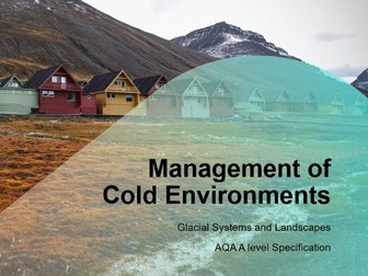AQA A-Level Geography Glaciers: L18 Management of Cold Environments