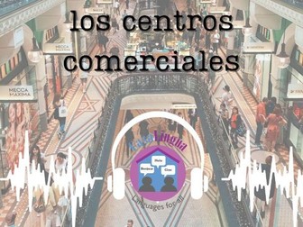 "Los centros comerciales": Spanish listening/comprehension tasks (KS4/5; post-beginners)