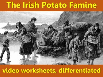 The Irish Potato Famine: video worksheets, differentiated