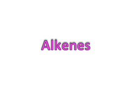 Alkenes
