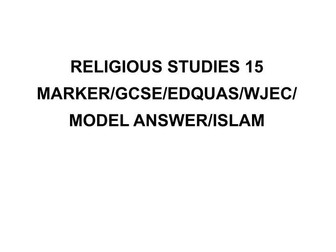 RELIGIOUS STUDIES 15 MARKER/GCSE/EDQUAS/WJEC/MODEL ANSWER/ISLAM