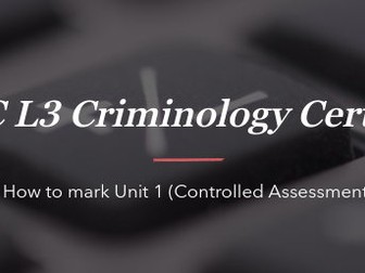 WJEC L3 Criminology - How to mark Unit 1