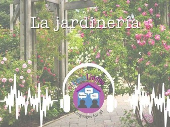 "La jardinería": Spanish listening/comprehension tasks (KS4/5; post beginners)