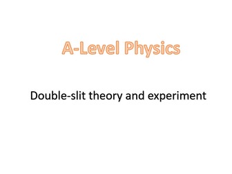 Double-slit theory and experiment (A-Level: OCR A, Chapter 12 - Waves 2)