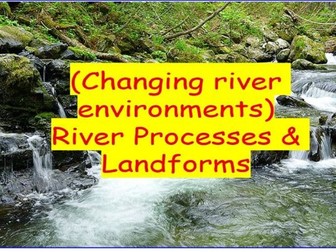 Changing river environments (River Processes & Landforms)