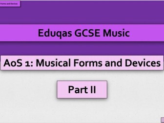 Eduqas GCSE Music - AoS 1 - Musical Forms and Devices [Part II] - SIX LESSONS*