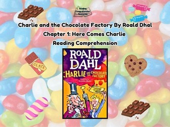 Charlie and the Chocolate Factory: Here Comes Charlie-Reading Comprehension (KS1,2,3 Year 2-8)