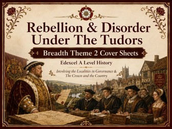 Rebellion & Disorder Under The Tudors: Breadth Theme 2 Cover Sheets