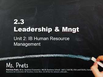 UNIT 2 IB Human Resource Management: 2.3 Leadership and Management