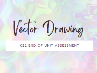 Vector Drawing - Teach Computing - Year 5 End of Unit Assessment