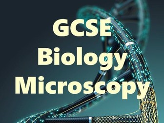 Microscopy- GCSE Biology: Flipped Classroom