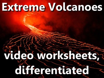 Extreme Volcanoes:  video worksheets, differentiated.