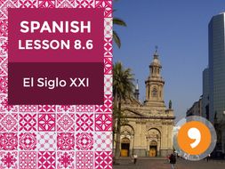 Spanish Lesson 8.6: El Siglo XXI – The 21st Century