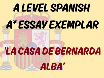 A* Spanish A Level essay exemplar - ‘La Casa de Bernarda Alba’