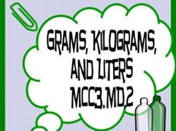 Grams, Kilograms, and Liters Common Core Third Grade 5 day Unit