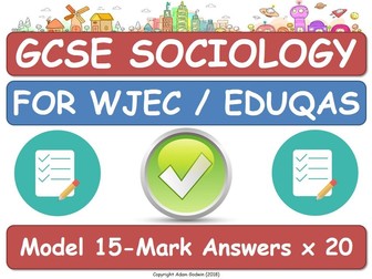20 x 15-Mark Model Answers (WJEC EDUQAS GCSE Sociology) [Exam, Assessment, AfL, Revision]