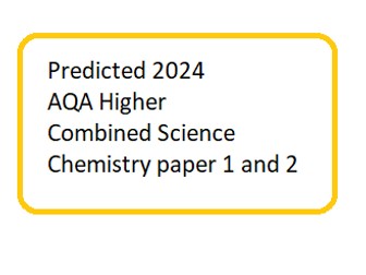 Predicted 2024 AQA Higher Combined Science Chemistry paper 1 and 2 DATA ONLY