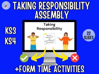 Taking Responsibility Assembly  KS3/KS4 + Form Time Activities