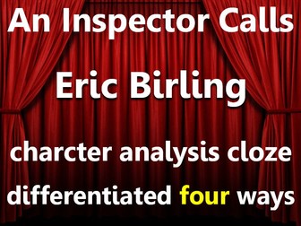 An Inspector Calls: Eric character analysis. Cloze sheets, differentiated x4.