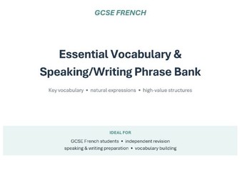 GCSE French Essential Vocabulary & Speaking/Writing Phrase Bank
