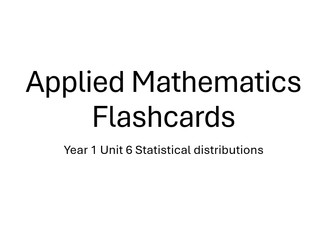 Applied Mathematics Year 1 Statistics Unit 6 Statistical distributions PRINTABLE Flashcards