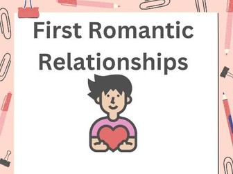 First Healthy Romantic Relationships PSHE