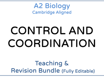 A2 Biology Control and Coordination – Teaching & Revision Bundle: Cambridge 9700, Fully Editable PPT