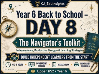 Year 6 Back to School: Day 8 – Navigator’s Toolkit | Independence, Productive Struggle & Learning