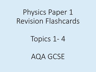GCSE Physics Paper 1 Revision Flashcards (topics 1-4) AQA