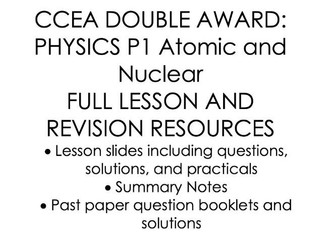 CCEA DAS Physics Atomic and Nuclear Lesson and Revision Bundle P1