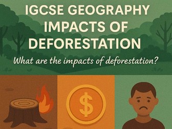 Impacts of Deforestation – Full Lesson for IGCSE Fragile Environments