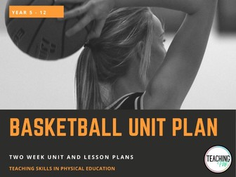 Physical Education Basketball Unit and Lesson Plans Years 5 - 12 with BONUS