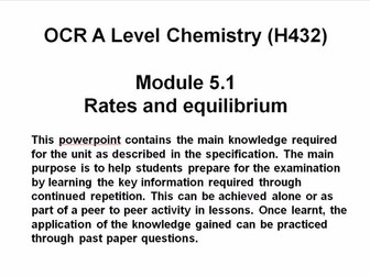 OCR A Level Chemistry (H432)  Module 5.1 Rates and equilibrium Powerpoint