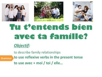 LES RAPPORTS EN FAMILLE (adverbs of frequency, reflexive verbs, describing personality)