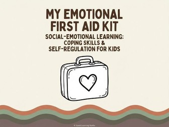 My Emotional First Aid Kit: Managing Anxiety & Big Feelings (SEL Presentation & Worksheet)