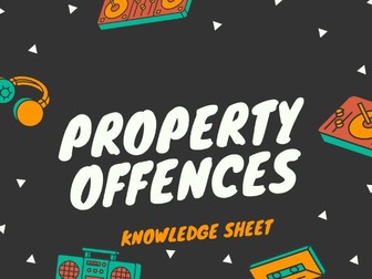 OCR LAW: PROPERTY OFFENCES KNOWLEDGE SHEET