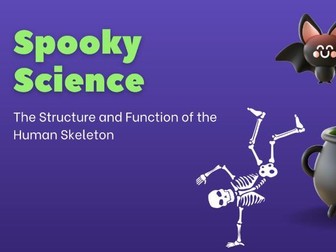 Spooky Science - Structure and Functions of the Skeleton