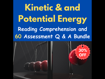 Kinetic and  Potential Energy: Reading Comprehension Q & A With 60 Assessment Questions - Quiz / Test - Bundle