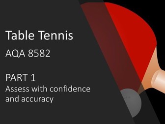 AQA 8582 GCSE PE: Table Tennis NEA 1. Student ASSESSMENT / Student PROGRESS SHEETS