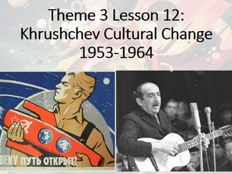 Russia 1917-1991. Theme 3, Lesson 12: Khrushchev Cultural Change (Edexcel A Level History, Paper 1)