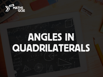 Angles in Quadrilaterals - Complete Lesson