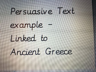 Persuasive Text Example (linked to Ancient Greece)