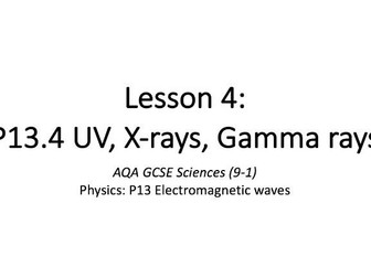 P13.4 UV, X-rays, Gamma rays